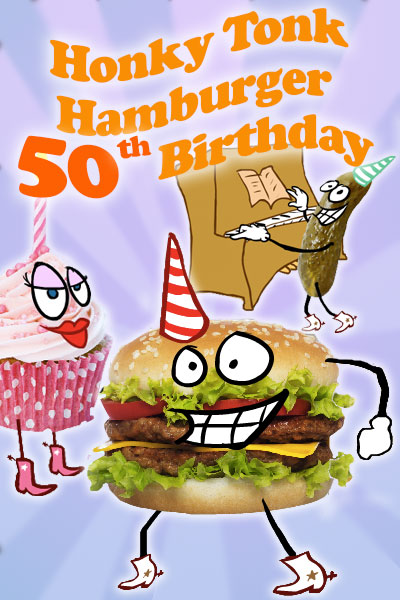 A hamburger, pink cupcake, and pickle, all have cartoon faces, and are wearing cowboy boots. The hamburger and pickle are wearing party hats, while the cupcake has a candle. The pickle is playing the piano. The ecard title Honky Tonk Hamburger 50th Birthday is written above the characters. 