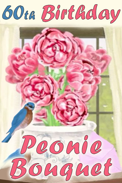 A cheerful little bluebird perches on the lip of a vase filled with big pink peonies. The ecard title 60th Birthday Peony Bouquet is written in the foreground.
