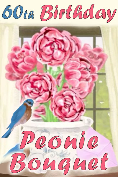 A cheerful little bluebird perches on the lip of a vase filled with big pink peonies. The ecard title 60th Birthday Peony Bouquet is written in the foreground.