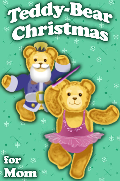 Two cartoon teddy bears are dressed in outfits. One is dressed in a pink ballerina outfit, and the other is dressed like a nutcracker in a blue soldier’s coat, and white beard. The ecard title Teddy Bear Christmas for Mom is above them.