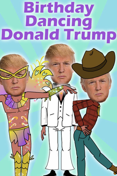 The thumbnail for this quirky birthday ecard features three photos of Donald Trump’s face, each wearing cartoon bodies. One is dressed in an outfit one might wear to Carnivàle. One is dressed in a flannel shirt, jeans, and a cowboy hat. And the third is wearing a white suit. The ecard title Birthday Dancing Donald Trump is at the top of the thumbnail.