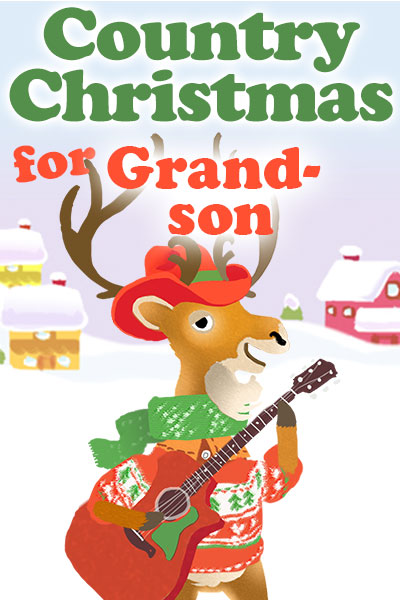 A bipedal cartoon deer is holding a guitar, and is dressed in a Christmas sweater, scarf, and cowboy hat. There is a snow covered house and barn in the background. Country Christmas for Grandson is written at the top.
