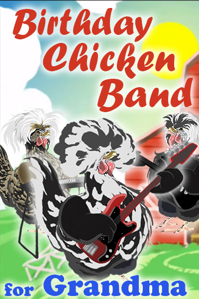 A black and white chicken with a big, bouffant-style bunch of feathers on his head, holds a guitar. Two other chickens, who are his bandmates, are standing behind him. They’re playing and singing a song for the chickens in his coop. The ecard title Birthday Chicken Band for Grandma is written above and below him.