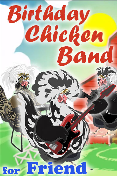 A black and white chicken with a big, bouffant-style bunch of feathers on his head, holds a guitar. Two other chickens, who are his bandmates, are standing behind him. They’re playing and singing a song for the chickens in his coop. The ecard title Birthday Chicken Band for friend is written above him.