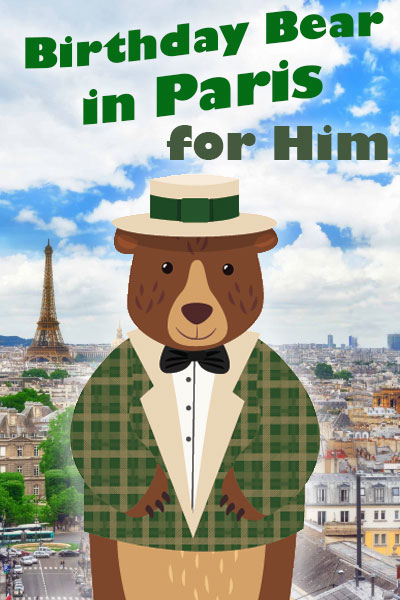 In this birthday ecard for him, a dapper-looking gentleman bear is wearing a plaid jacket, bow tie, and straw hat smiling at the viewer. Behind him is an expansive shot of Paris, with the Eiffel Tower displayed prominently over his shoulder. The ecard title Birthday Bear in Paris for Him is written above the bear.