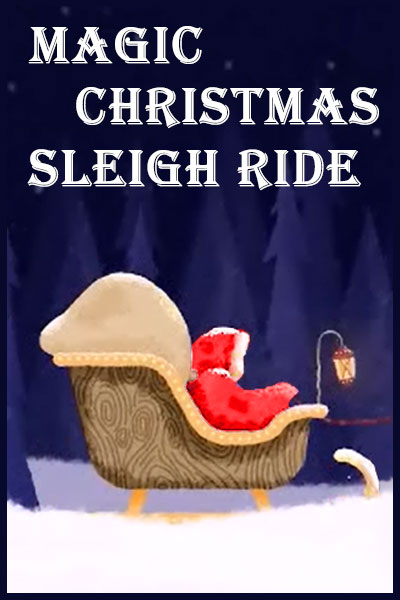 An illustrated side view of Santa with a large bag of toys behind him, in a brown, wooden sleigh. There is a dark background with trees, and the words Magic Christmas Sleigh Ride above Santa. 