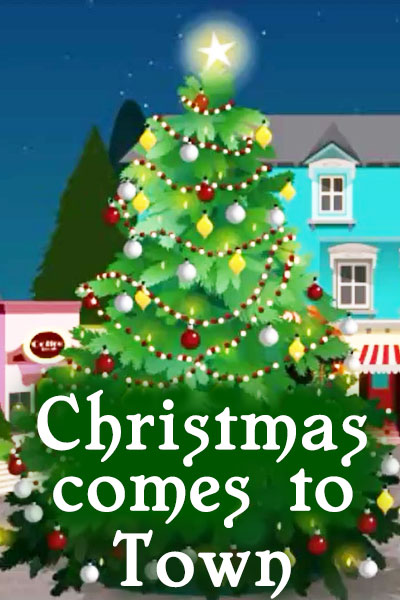 A festive, illustrated Christmas tree, trimmed with lots of ornaments, lights, and garlands. Behind it, you can glimpse some small town shops, and tall pine trees. The words Christmas Comes to Town are in the foreground. 