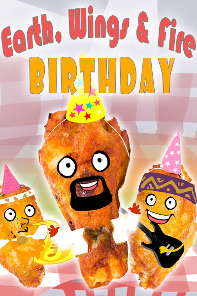 Three fried chicken wings are dressed as members of the band Earth, Wind, and Fire - a singer, a guitar player, and a saxophone player. All three are wearing party hats. The title of this hilarious greeting card Earth, Wings, and Fire is written above the chicken wings.