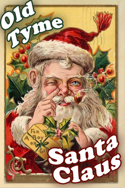 An old fashioned drawing of Santa. He is holding a present, and is pressing a finger to the side of his nose. Old Tyme Santa Claus is written in the foreground.