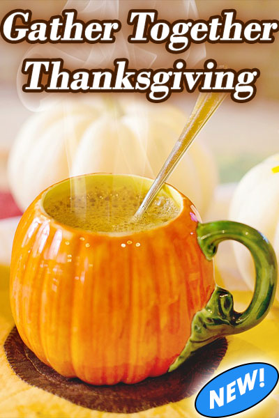 Photo of a small ceramic mug in the design of a pumpkin. Steam rises from it. Above it is the text: Gather Together Thanksgiving