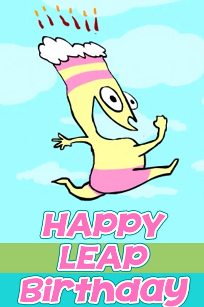 In this picture for a Leap Year birthday ecard, a pink and yellow birthday cake is leaping in the air. Blue and green colored stripes below him contain the title of the card, "Happy Leap Birthday".