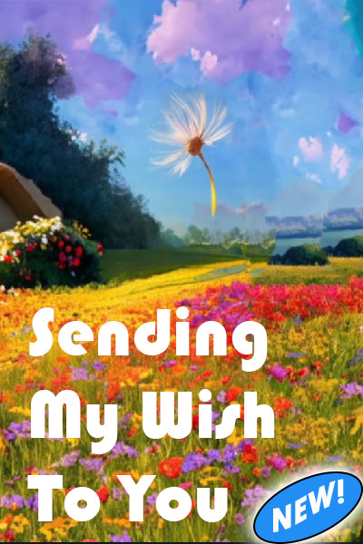 This ecard shows a sloping field of flowers in the impressionist painting style with many bright colors like red and yellow and purple over the green grass. Floating above the field, against a blue sky with puffy white clouds is one dandelion seed. The title is in white block lettering and reads, "Sending You My Wish".