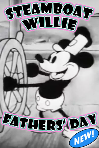 The image is taken from the very first Disney cartoon, Steamboat Willie. It shows the world's most famous cartoon mouse in black and white at the helm of a riverboat. Above him in big pink letters is the title, "Steamboat Wille Fathers Day".